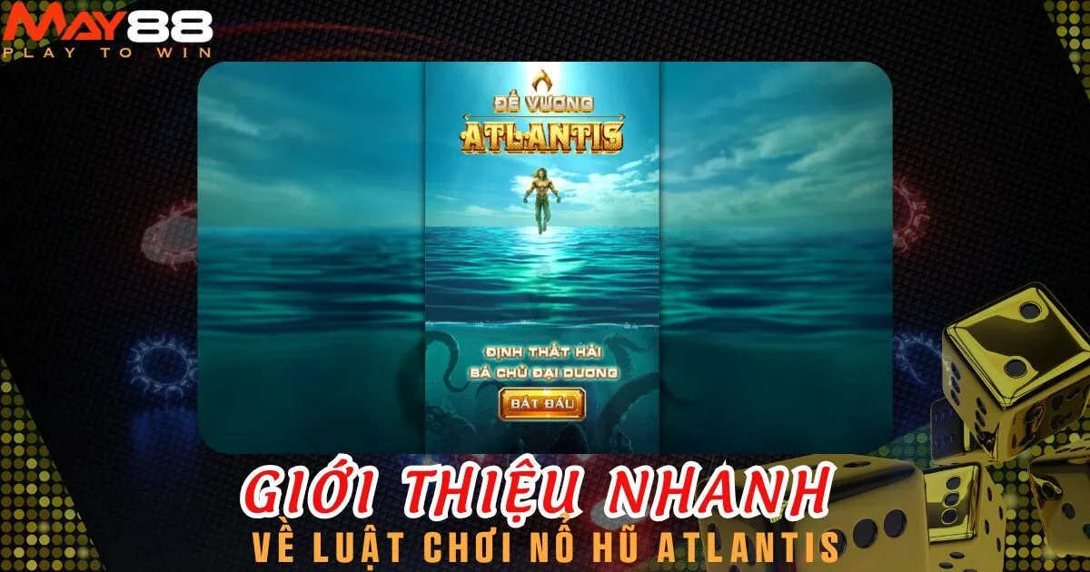 Atlantis mang tới nhiều trải nghiệm mới lạ và thú vị dành cho người chơi