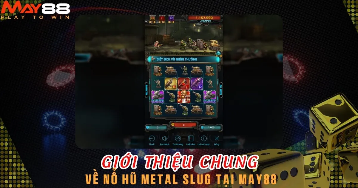 Metal Slug là trò chơi nổ hũ ấn tượng với nhiều tính năng hấp dẫn tại May88